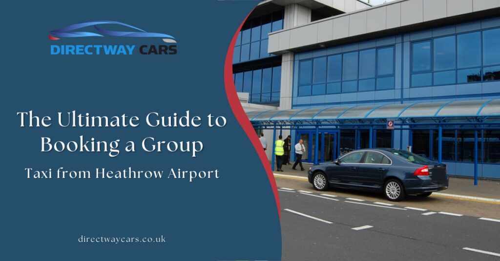 Group Taxi from Heathrow Airport