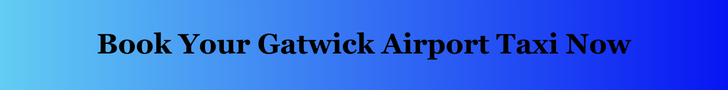 Book Your Gatwick Airport Taxi Now