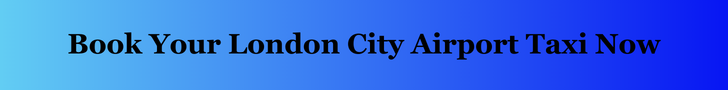 Book Your London City Airport Taxi Now